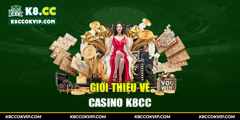 Giới thiệu về Casino K8CC